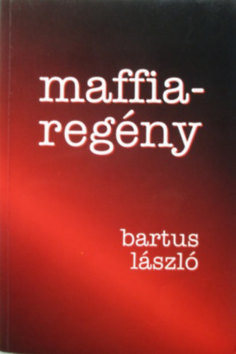 Bartus L�szl� - Maffia-reg�ny