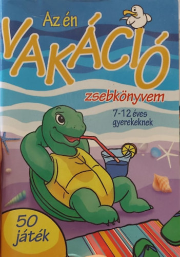 Az én vakáció zsebkönyvem 7-12 éves gyerekeknek