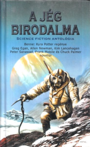 Kyra Potter-G. Egan-A. Newman-K. Lancehagen stb. - A jg birodalma - Science fiction antolgia