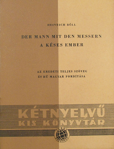 Heinrich Bll - Der Mann mit den Messern - A kses ember (Ktnyelv kis knyvtr)