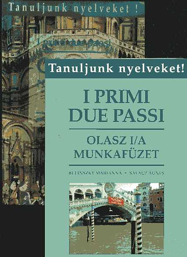 Mritz Gyrgy; Szab Gyz; Bulinszky Mria; Salacz gnes - I primi due passi - Olasz nyelvknyv I/A + Olasz I/A munkafzet (Tanuljunk nyelveket!)