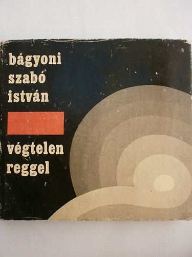 Bágyoni Szabó István - Végtelen reggel