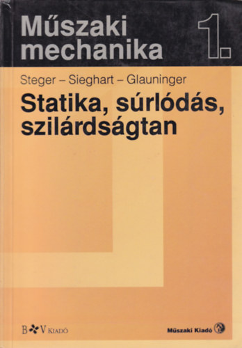 Steger - Sieghart - Glauninger - Statika, srldstan, szilrdsgtan (Mszaki mechanika 1.)