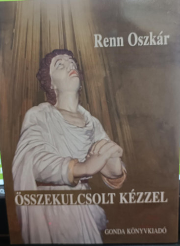 Renn Oszkár - Öszekulcsolt kézzel