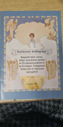 Karácsony boldogsága - Régmúlt idők versei, dalai, mondókái játékai az Óvodamúzeumból és az Országos Pedagógiai Könyvtár és Múzeum anyagából