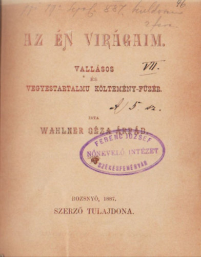 Wahlner Gza rpd - Az n virgaim- Vallsos s vegyetartalmu kltemny-fzr