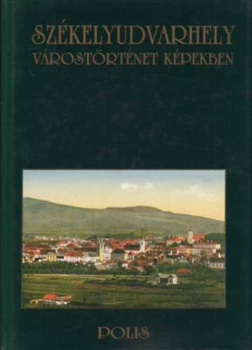 Vofkori György - Székelyudvarhely- várostörténet képekben (2., bővített kiadás)- dedikált