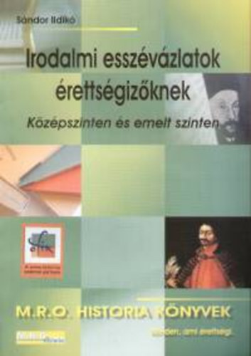 S�ndor Ildik� - Irodalmi essz�v�zlatok �retts�giz�knek k�z�pszinten �s emelt szinten