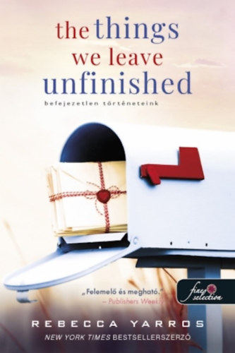 Rebecca Yarros - The Things We Leave Unfinished - Befejezetlen történeteink