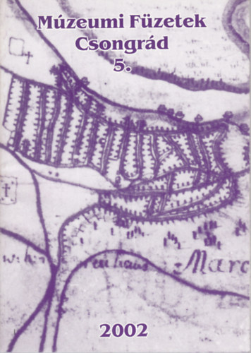Sz�cs Judit  (szerk.) - M�zeumi F�zetek Csongr�d 5.