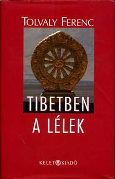 Tolvaly Ferenc - Tibetben a l�lek
