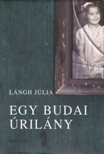 L�ngh J�lia - Egy budai �ril�ny
