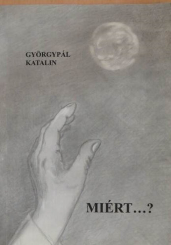 Gy�rgyp�l Katalin - Mi�rt...?