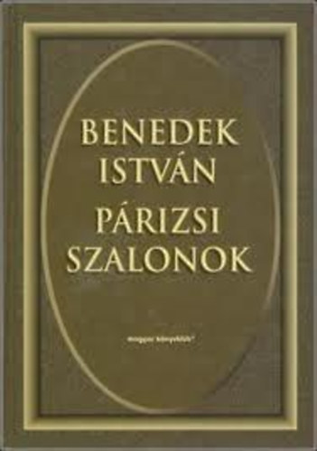 Benedek Istvn - A prizsi szalonok-Julie de Lespinasse naplja