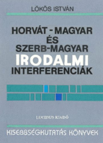 Lok�s Istv�n - Horv�t-magyar �s szerb-magyar irodalmi interferenci�k