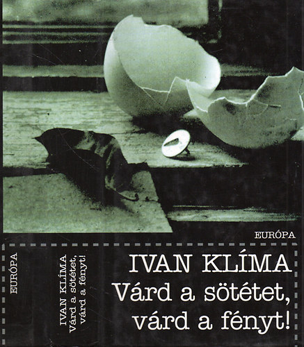Ivan Kl�ma - V�rd a s�t�tet, v�rd a f�nyt!