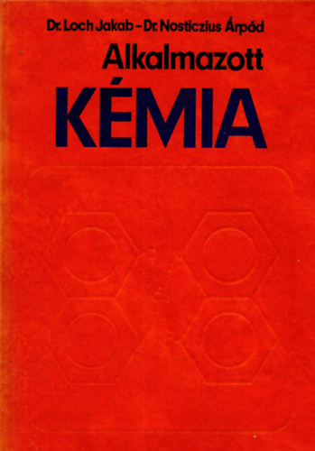 Dr. Loch Jakab; Dr. Nosticzius �rp�d - Alkalmazott k�mia - Agrok�mia �s n�v�nyv�delmi k�mia