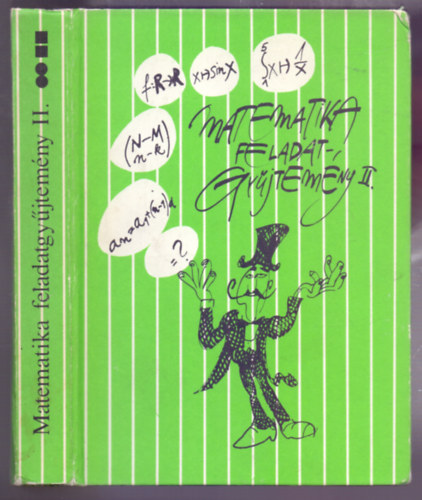 Szerz:  Bartha Gbor - Bogdn Zoltn - Dur Lajosn dr. - dr. Gyapjas Ferencn - Hack Frigyes - Dr. Kntor Sndorn - Dr Kornyi Erzsbet - Matematikai feladatgyjtemny II. (14. kiads) - a kzpiskolk tanuli szmra )