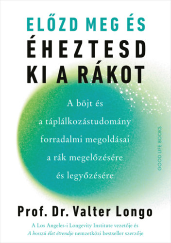 Prof. Dr. Valter Longo - Elzd meg s heztesd ki a rkot