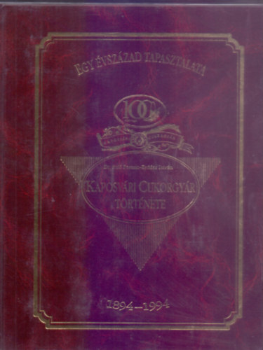 Dr. Szili Ferenc �s Erd�sz Istv�n - Kaposv�ri Cukorgy�r t�rt�net 1894-1994 - Egy �vsz�zad tapasztalata