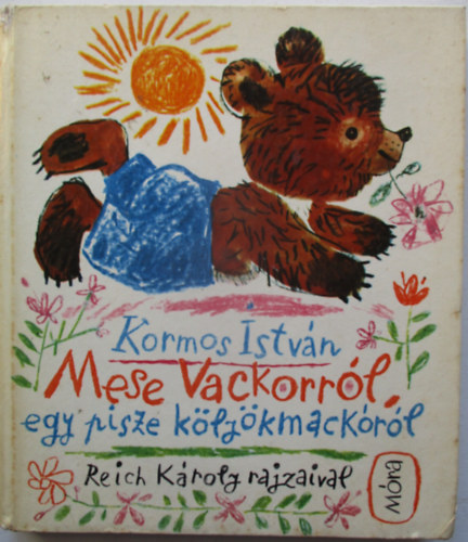 Kormos Istvn - Mese Vackorrl, egy pisze klykmackrl