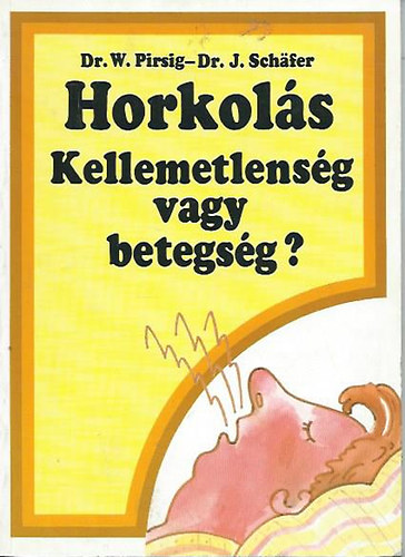 W. D-Schaefer, J. Dr. Pirsig - Horkolás - Kellemetlenség vagy betegség?