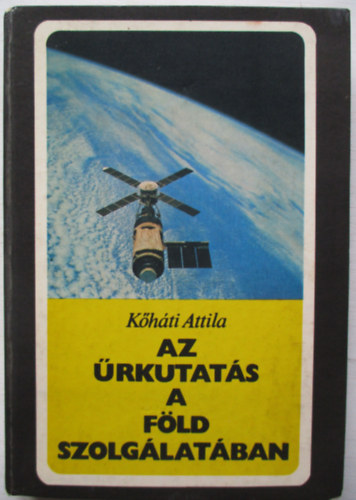 K�h�ti Attila - Az �rkutat�s a f�ld szolg�lat�ban