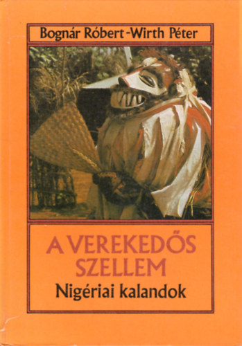 Bogn�r R�bert; Wirth P�ter - A vereked�s szellem - Nig�riai kalandok