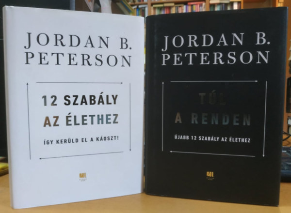 Jordan B. Peterson - 12 szab�ly az �lethez: �gy ker�ld el a k�oszt! + T�l a trenden: �jabb 12 szab�ly az �lethez (2 k�tet)