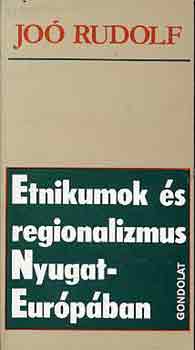 Joó Rudolf - Etnikumok és regionalizmus Nyugat-Európában