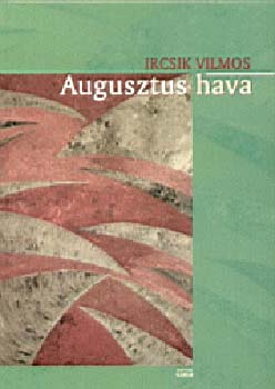 Ircsik Vilmos - Augusztus hava