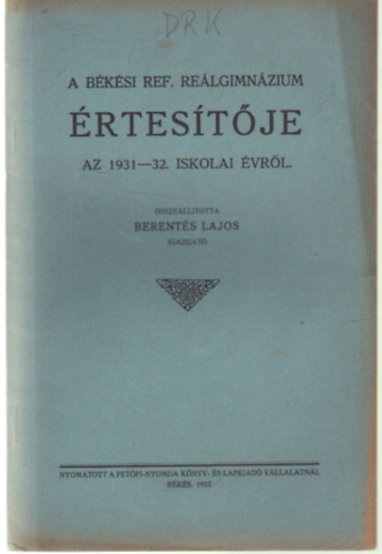 Berents Lajos - A Bksi Ref. Relgimnzium rtestje az 1931-32. iskolai vrl