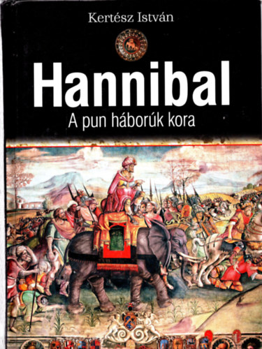 Kert�sz Istv�n - Hannibal - A pun h�bor�k kora