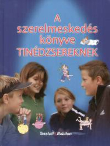 Stefan Bleich, Simone Hartmann  Kirsten Bleich (szerk.), Petra Graef (ill.) - A szerelmeskeds knyve tindzsereknek - Puberts, Fik s frfiak, Lnyok s nk (Ismeretterjeszt Tindzsereknek)