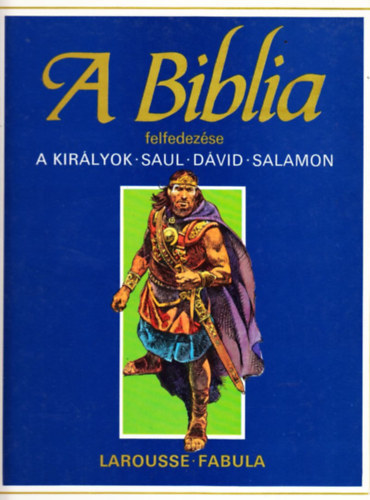Étienne Dahler - A Biblia felfedezése: A királyok-Saul-Dávid-Salamon