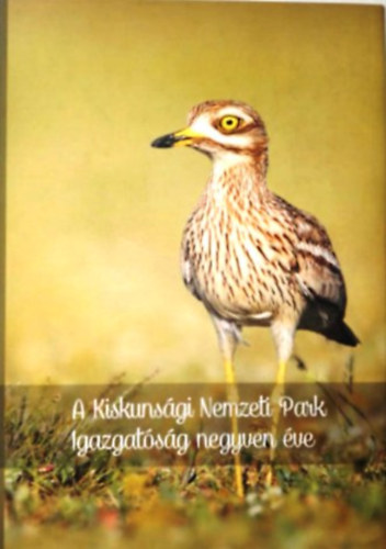 Ivnyosi Szab Andrs  (szerk.) - A Kiskunsgi Nemzeti Park Igazgatsg negyven ve