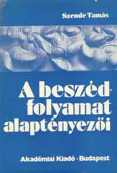 Szende Tam�s - A besz�dfolyamat alapt�nyez�i