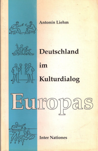 Antonn Liehm - Deutschland im kulturdialog europas