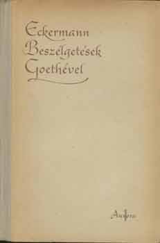 Johann Peter Eckermann - Beszélgetések Goethével
