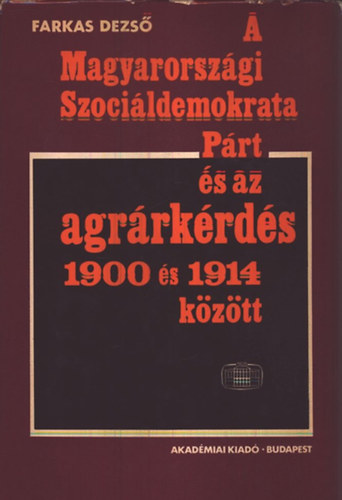A magyarorsz�gi Szoci�ldemokrata P�rt �s az agr�rk�rd�s 1900 �s ...