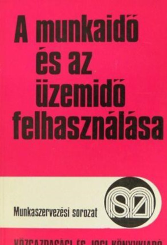 Nemesházi Pál - A munkaidő és az üzemidő felhasználása