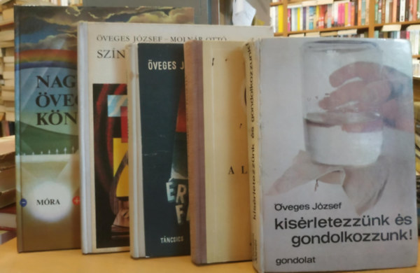 Öveges József-Molnár Ottó - 5 db fizika: Kísérletezzünk és gondolkozzunk + A legújabb kor fizikája + Érdekes fizika + Színes fizikai kísérletek a "semmiből" + Nagy Öveges könyv