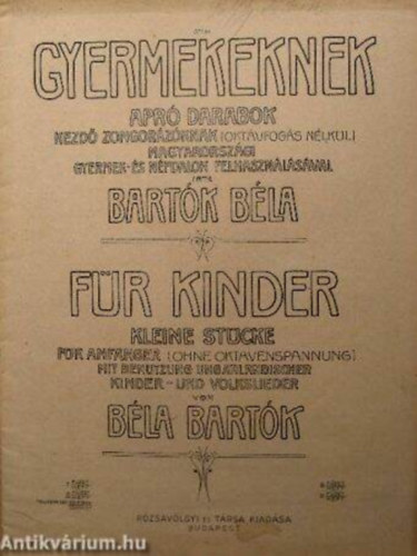 Bartók Béla - Gyermekeknek apró darabok kezdő zongorázóknak (oktávfogás nélkül) magyarországi gyermek- és népdalok felhasználásával