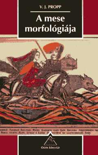 Vlagyimirjakovlevics Propp - A mese morfol�gi�ja