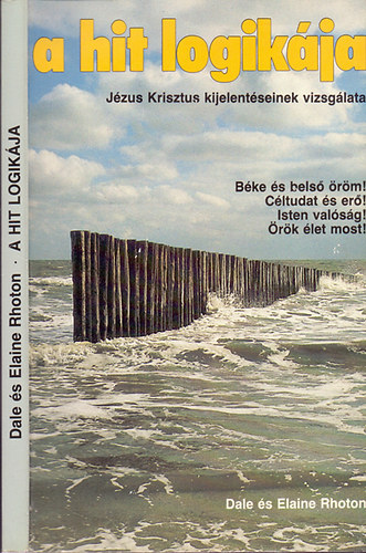 Dale s Elaine Rhoton - A hit logikja - Jzus Krisztus kijelentseinek vizsglata