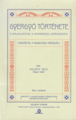 Klnte Bla - Gyergy trtnete a kialakulstl a hatrrsg szervezsig
