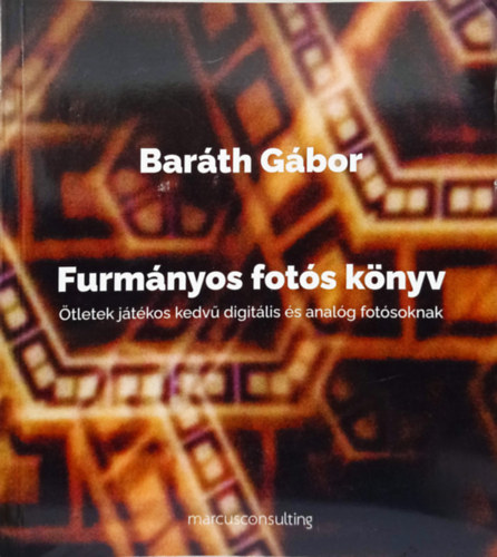 Barth Gbor - Furmnyos fots knyv - tletek jtkos kedv digitlis s analg fotsoknak