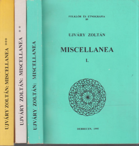 Ujv�ry Zolt�n  (szerk.) - Miscellanea I-III. (Folkl�r �s etnogr�fia)
