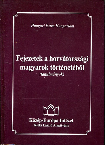 Arday Lajos  ( szerk. ) - Fejezetek a horvtorszgi magyarok trtnetbl