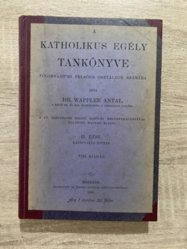 Dr. Wappler Antal - A katholikus egly tanknyve - FGIMNASIUMI FELSBB OSZTLYOK SZMRA/II. RSZ: KATHOLIKUS HITTAN